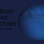 Night Light Projectors: Top 5 for Dreamy Sleep (Buy Now!)